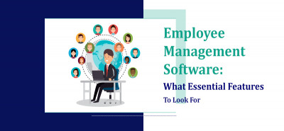 Employee Management Software: What Essential Features to Look For
